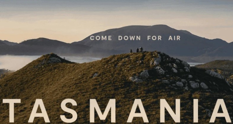 Tasmaia Tourism's slogan is 'Come Down For Air' highlighting Tasmania's pristine environment and natural beauty