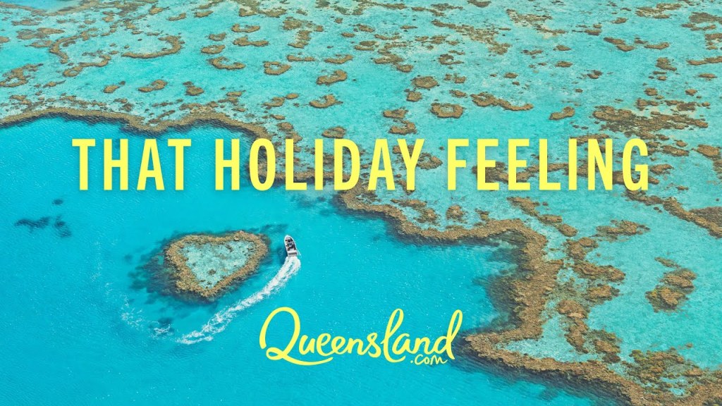Queensland Tourism's slogan is 'That Holiday Feeling'